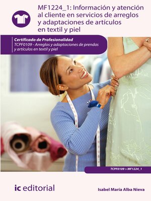 cover image of Información y atención al cliente en servicios de arreglos y adaptaciones de artículos en textil y piel. TCPF0109